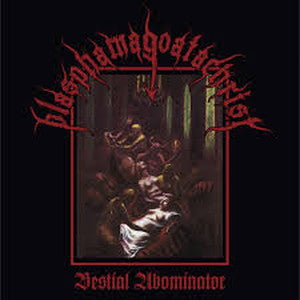 BLASPHAMAGOATACHRIST-Bestial Abominator