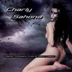 CHARLY SAHONA-Naked Thoughts from a Silent Chaos