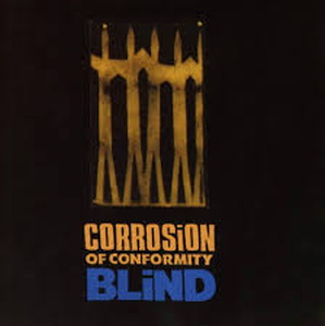 CORROSION OF CONFORMITY-Blind