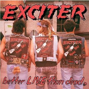 EXCITER-Better Live Than Dead