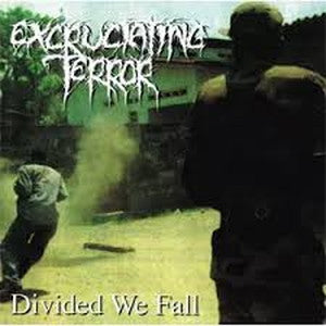 EXCRUCIATING TERROR-Divided We Fall
