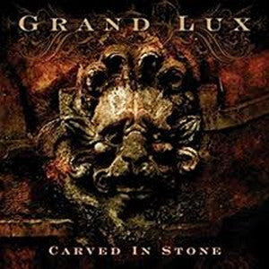 GRAND LUX-Carved In Stone
