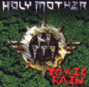 HOLY MOTHER-Toxic Rain