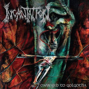 INCANTATION-Onward to Golgotha