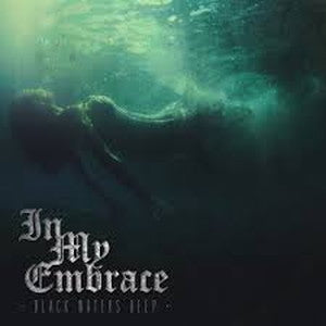 IN MY EMBRACE-Black Waters Deep