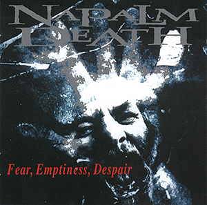 NAPALM DEATH-Fear Emptiness Despair