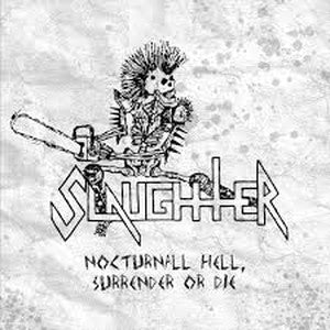 SLAUGHTER-Nocturnal Hell, Surrender or Die
