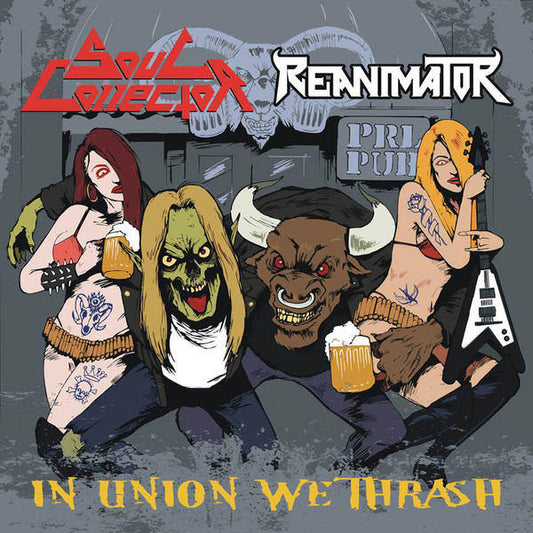 SOUL COLLECTOR / REANIMATOR-In Union We Thrash