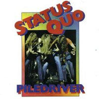 STATUS QUO-Piledriver