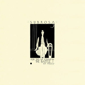 SUBROSA-For This We Fought The Battle Of Ages