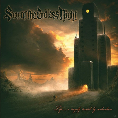 SUN OF THE ENDLESS NIGHT-Life... A Tragedy Tainted By Malevolence