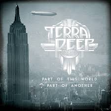 TERRA DEEP-Part Of This World, Part Of Another