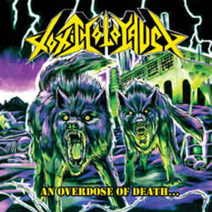 TOXIC HOLOCAUST-An Overdose of Death...